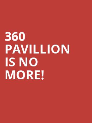 360 Pavillion is no more